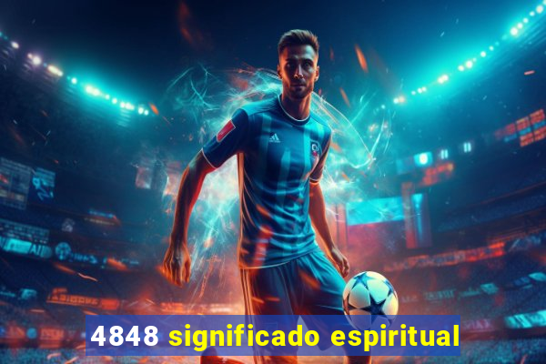 4848 significado espiritual